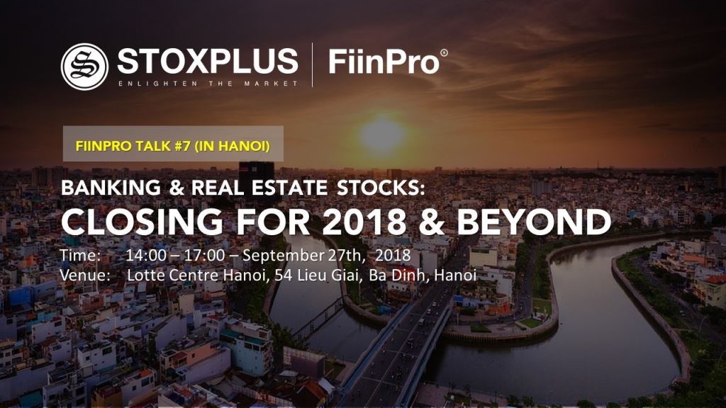FiinPro Talk #7 (Hanoi) - Banking & Real Estate Stocks: Closing for 2018 & Outlook FiinPro Talk #7 (Hanoi) - Banking & Real Estate Stocks: Closing for 2018 & Outlook